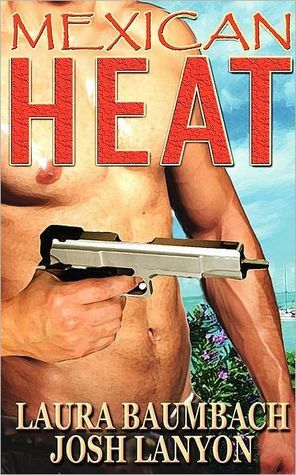 Mexican Heat by Josh Lanyon, Laura Baumbach