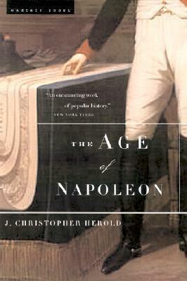 The Age of Napoleon by J. Christopher Herold