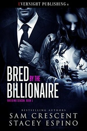 Bred by the Billionaire by Stacey Espino, Sam Crescent