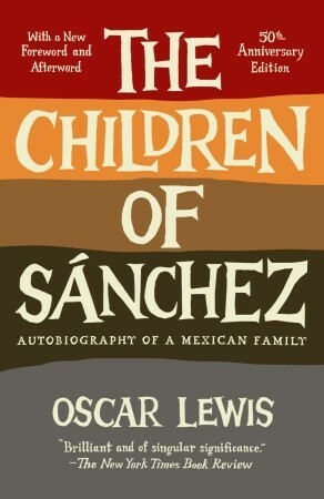 The Children of Sánchez: Autobiography of a Mexican Family by Oscar Lewis