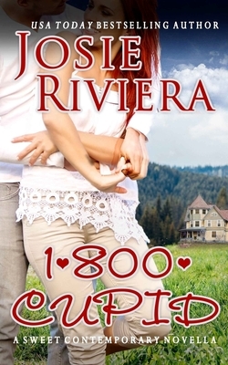 1-800-Cupid: A Sweet Contemporary Romance by Josie Riviera