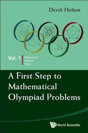 A First Step to Mathematical Olympiad Problems by Derek Holton