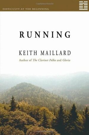 Running: Difficulty at the Beginning Book 1 by Keith Maillard
