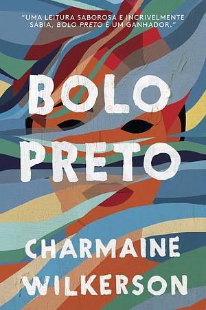 Bolo Preto by Charmaine Wilkerson