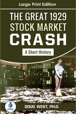 The Great Stock Market Crash of 1929: A Short History by Doug West