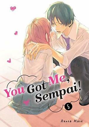 You Got Me, Sempai! Volume 5 by Azusa Mase