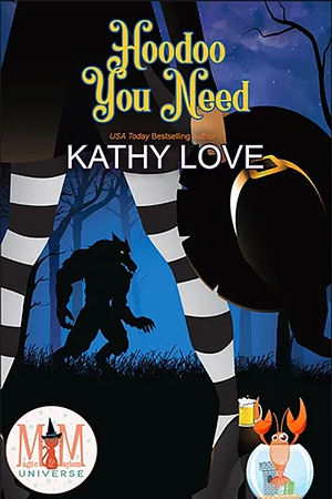 Hoodoo You Need by Kathy Love