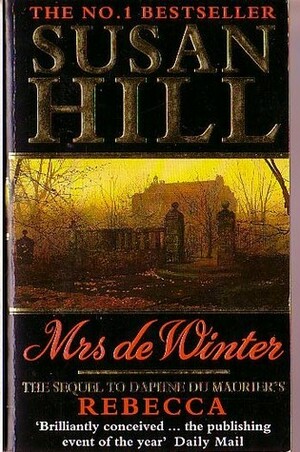 Mrs De Winter: Gothic Fiction by Susan Hill