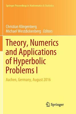 Theory, Numerics and Applications of Hyperbolic Problems I: Aachen, Germany, August 2016 by 