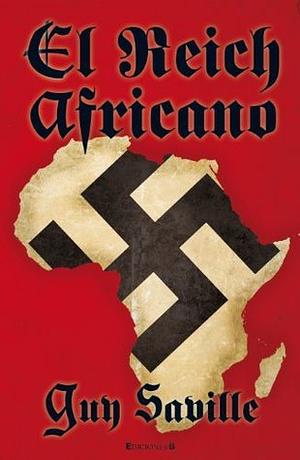 El reich africano by Guy Saville