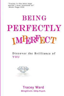 Being Perfectly Imperfect by Tracey Ward