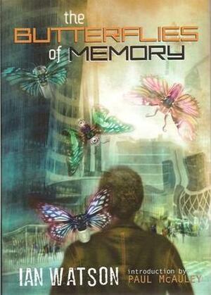 The Butterflies of Memory by Ian Watson, Paul McAuley