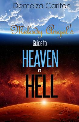 Melody Angel's Guide to Heaven and Hell by Demelza Carlton