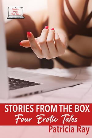 Stories from the Box - Four Erotic Tales by Patricia Ray