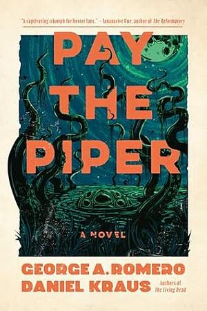 Pay the Piper by Daniel Kraus, George A. Romero