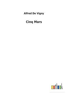 Cinq Mars by Alfred de Vigny