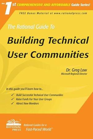 The Rational Guide to Building Technical User Communities by Greg Low