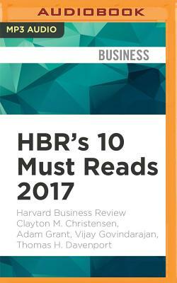 HBR's 10 Must Reads 2017: The Definitive Management Ideas of the Year from Harvard Business Review. by Harvard Business Review, Adam Grant, Clayton M. Christensen