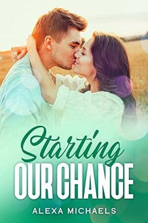 Starting Our Chance by Alexa Michaels