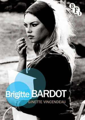 Brigitte Bardot by Ginette Vincendeau