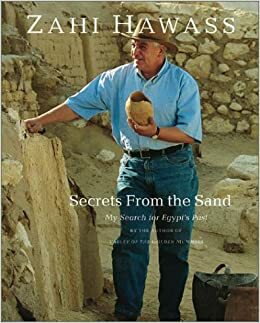 Secrets From The Sand: My Search For Egypt's Past by Zahi A. Hawass