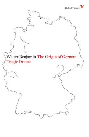 The Origin of German Tragic Drama by Walter Benjamin