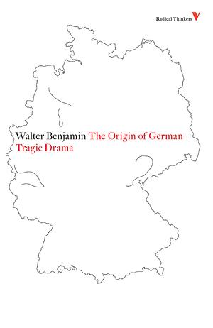 The Origin of German Tragic Drama by Walter Benjamin