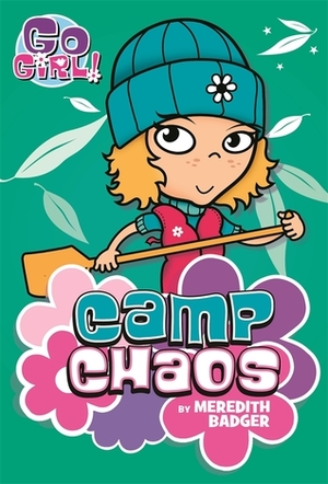 Camp Chaos (Go Girl!) by Ash Oswald, Meredith Badger