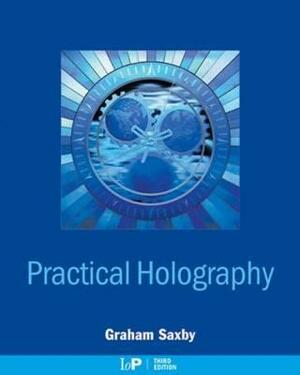 Practical Holography by Graham Saxby