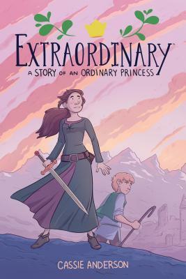Extraordinary: A Story of an Ordinary Princess by Cassie Anderson