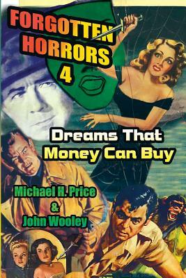 Forgotten Horrors 4: Dreams That Money Can Buy by Michael H. Price