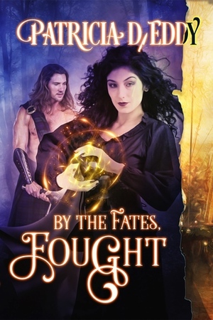 By the Fates, Fought by Patricia D. Eddy