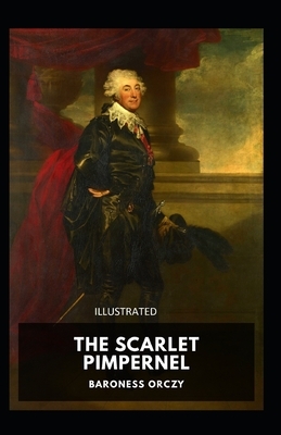 The Scarlet Pimpernel Illustrated by Baroness Orczy