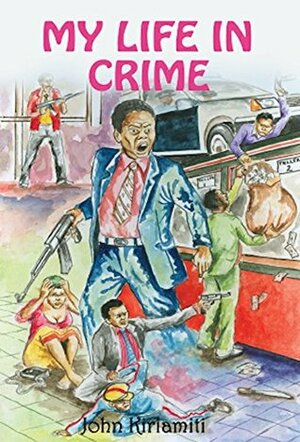 My Life in Crime by John Kiriamiti