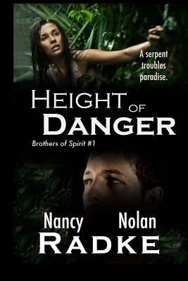 Height of Danger: Brothers of Spirit #1 by Nancy L. Radke, Nolan J. Radke