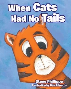 When Cats Had No Tails by Steve Phillippe