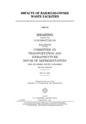 Impacts of railroad-owned waste facilities by Committee on Transportation and (house), United S. Congress, United States House of Representatives