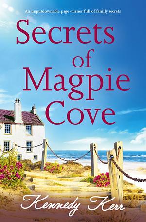 Secrets of Magpie Cove by Kennedy Kerr