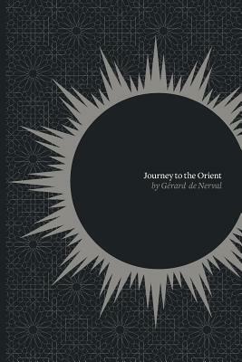 Journey to the Orient by Gérard de Nerval