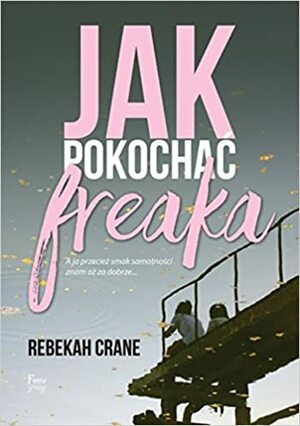 Jak pokochać freaka by Rebekah Crane