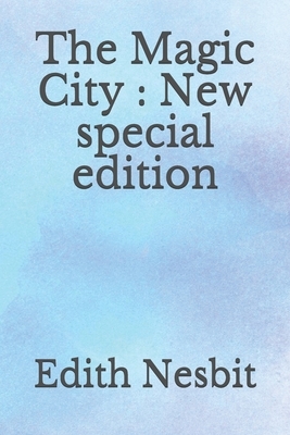 The Magic City: New special edition by E. Nesbit