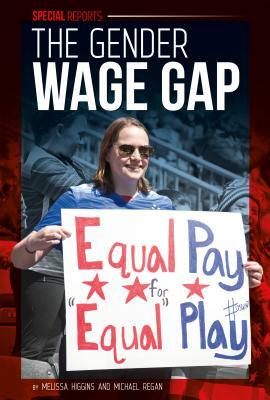 The Gender Wage Gap by Melissa Higgins, Michael Regan