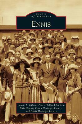 Ennis by Laurie J. Wilson, Ellis County Czech Heritage Society, Peggy Holland Rankin