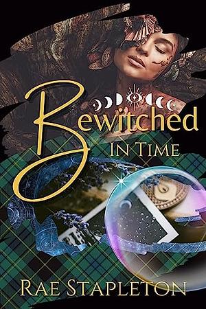 Bewitched In Time by Rae Stapleton