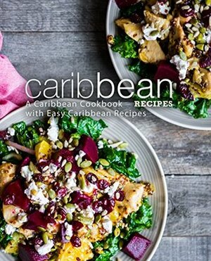 Caribbean Recipes: A Caribbean Cookbook with Easy Caribbean Recipes by BookSumo Press