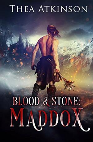 Blood and Stone 1: Maddox by Thea Atkinson