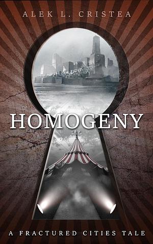 Homogeny by Alek L. Cristea