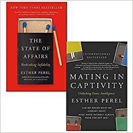 The State of Affairs Rethinking Infidelity / Mating In Captivity 2 Books by Esther Perel
