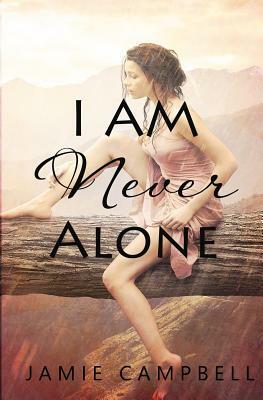 I Am Never Alone by Jamie Campbell
