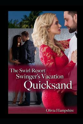 The Swirl Resort Swinger's Vacation: Quicksand by Olivia Hampshire